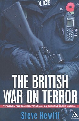 The British War on Terror: Terrorism and Counter-Terrorism on the Home Front Since 9-11 by Steve Hewitt