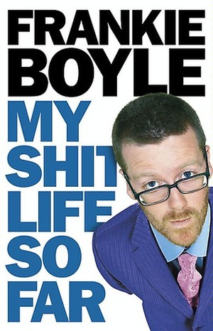 My Shit Life So Far by Frankie Boyle