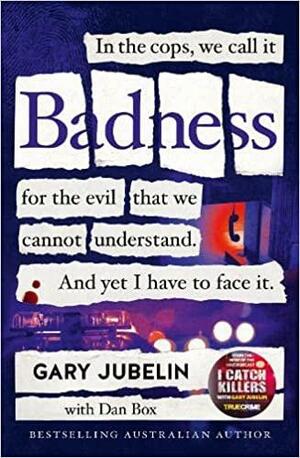 Badness by Gary Jubelin, Dan Box