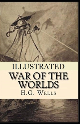 The War of the Worlds Illustrated by H.G. Wells