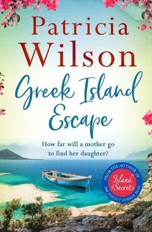 Greek Island Escape: The perfect holiday read by Patricia Wilson