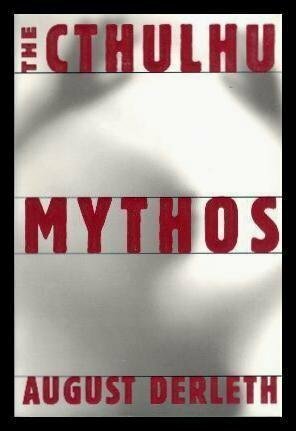 The Cthulhu Mythos by August Derleth