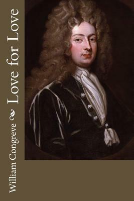 Love for Love by William Congreve