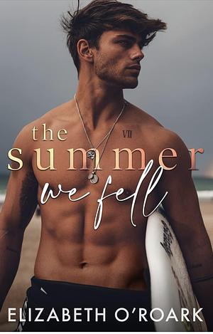 The Summer We Fell by Elizabeth O'Roark