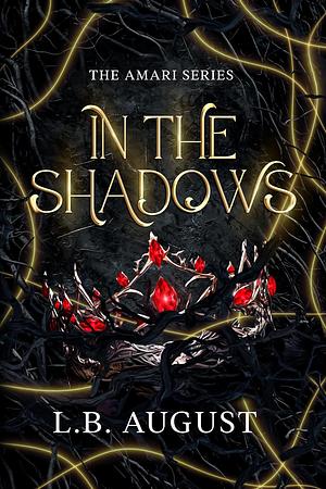 In the Shadows by L.B. August