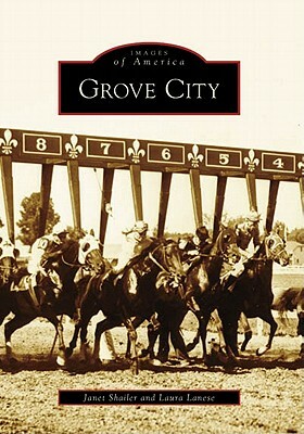 Grove City by Janet Shailer, Laura Lanese