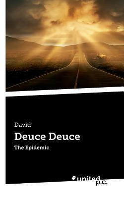 Deuce Deuce: The Epidemic by David