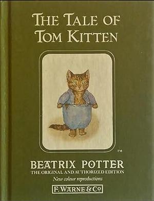 The Tale of Tom Kitten by Beatrix Potter, Beatrix Potter