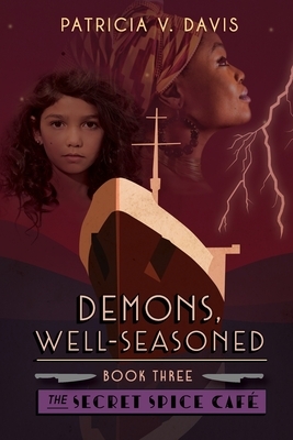 Demons, Well-Seasoned: Book III in The Secret Spice Cafe Trilogy by Patricia V. Davis