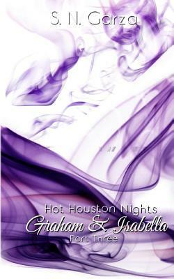 Hot Houston Nights: Graham & Isabella by S.N. Garza