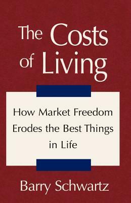 The Costs of Living by Barry Schwartz