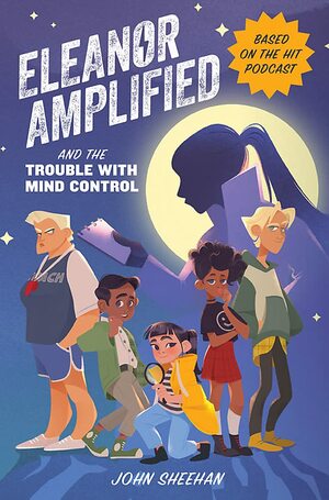 Eleanor Amplified and the Trouble with Mind Control by John Sheehan