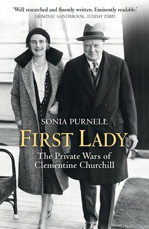 First Lady: The Private Wars of Clementine Churchill by Sonia Purnell