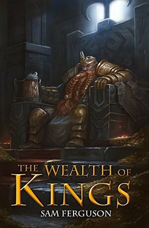 The Wealth of Kings by Bob Kehl, Sam Ferguson