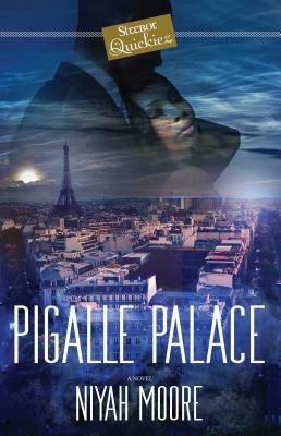Pigalle Palace: A Strebor Quickiez by Niyah Moore