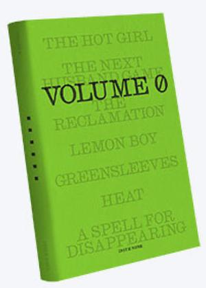 Volume 0 by Mary Jones, Jean Kwok, Puloma Ghosh, Christine Vines, Juliet Escoria, Abby Geni, Lena Valencia