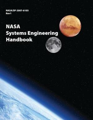 NASA Systems Engineering Handbook: NASA/SP-2007-6105 Rev1 - Full Color Version by NASA