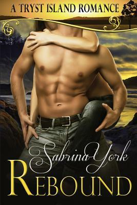 Rebound: A Tryst Island Erotic Romance by Sabrina York