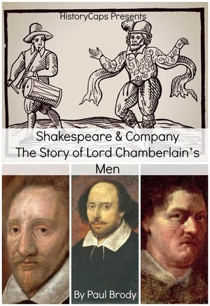 ShakespeareCompany: The Story of Lord Chamberlain's Men by Paul Brody