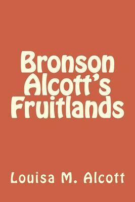 Bronson Alcott's Fruitlands by Louisa May Alcott
