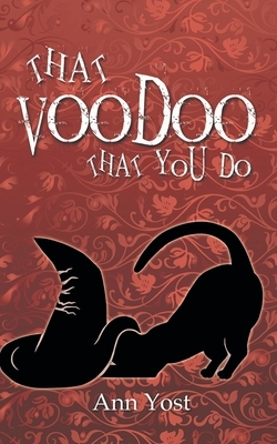 That Voodoo That You Do by Ann Yost