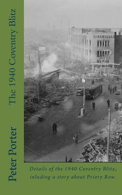 The 1940 Coventry Blitz by Peter Porter
