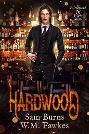 Hardwood by W.M. Fawkes, Sam Burns