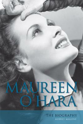 Maureen O'Hara: The Biography by Aubrey Malone