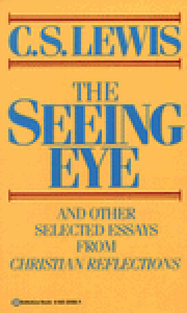 Seeing Eye and Other Selected Essays from Christian Reflections by C.S. Lewis