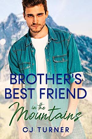 Brother’s Best Friend in the Mountains by C.J. Turner