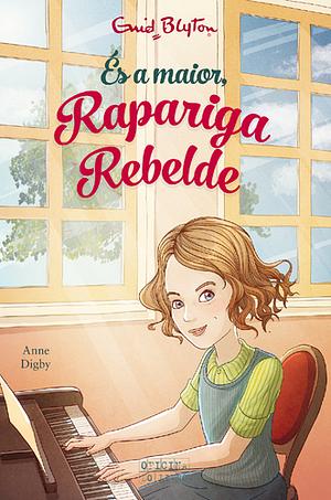 És a Maior, Rapariga Rebelde by Enid Blyton, Anne Digby