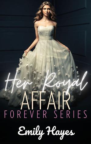 Her Royal Affair by Emily Hayes