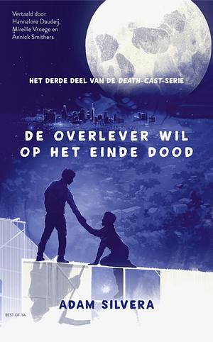 De overlever wil op het einde dood by Adam Silvera