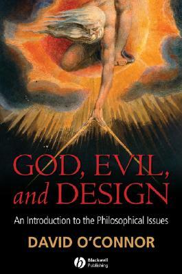 God, Evil and Design: An Introduction to the Philosophical Issues by David O'Connor