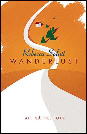 Wanderlust - att gå till fots by Rebecca Solnit