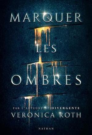 Marquer les Ombres by Veronica Roth