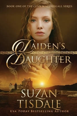Laiden's Daughter: Book One in The Clan MacDougall Series by Suzan Tisdale