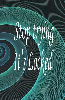 Stop trying it's locked: This password keeper book Size 5.5x8.5 inches, 110 pages Big column for recording. Writing is the basic, easy and effi by Rebecca Jones