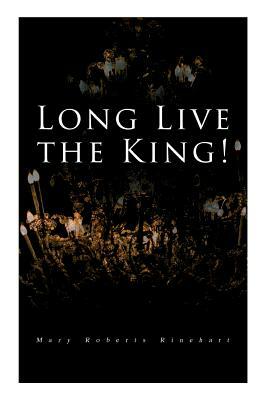 Long Live the King!: Spy Mystery Novel by Mary Roberts Rinehart