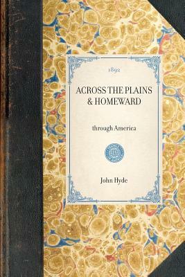 Across the Plains & Homeward: Through America by John Hyde, Robert Louis Stevenson