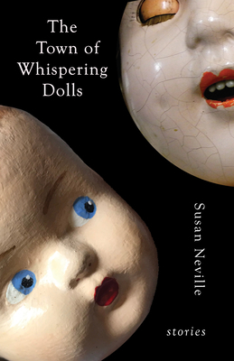 The Town of Whispering Dolls: Stories by Susan Neville