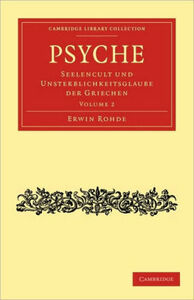 Psyche: The Cult of Souls & Belief in Immortality Among the Greeks 2 Volumes by Erwin Rohde