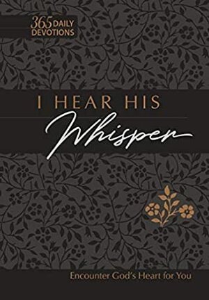 I Hear His Whisper: Encounter God's Heart for You (365 Daily Devotions) (The Passion Translation) by Brian Simmons, Gretchen Rodriguez