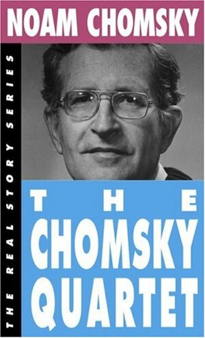 The Chomsky Quartet: The Common Good/The Prosperous Few & the Restless Many/Secrets, Lies & Democracy/What Uncle Sam Really Wants by Noam Chomsky