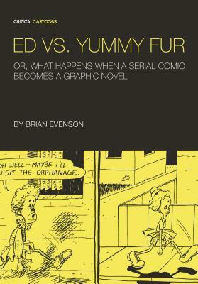 Ed vs. Yummy Fur: Or, What Happens When a Serial Comic Becomes a Graphic Novel by Brian Evenson