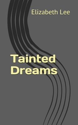 Tainted Dreams by Elizabeth Lee