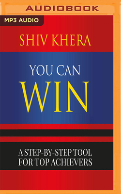 You Can Win: A Step by Step Tool for Top Achievers by Shiv Khera