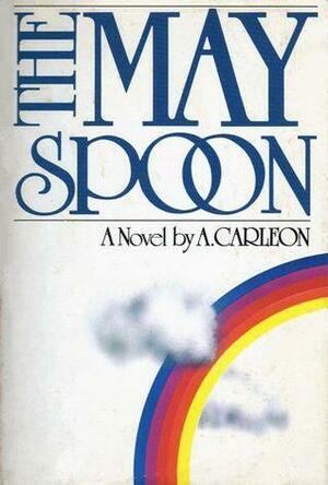 The May Spoon by Rohan O'Grady, A. Carleon