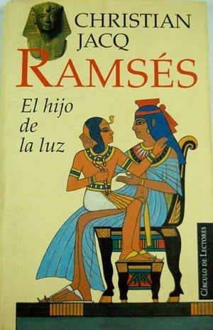 Ramsés El Hijo de la Luz by Christian Jacq