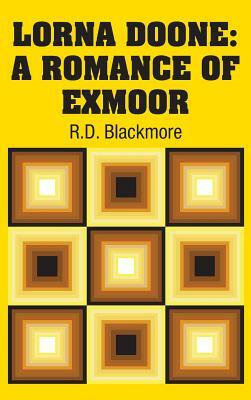 Lorna Doone: A Romance of Exmoor by R.D. Blackmore